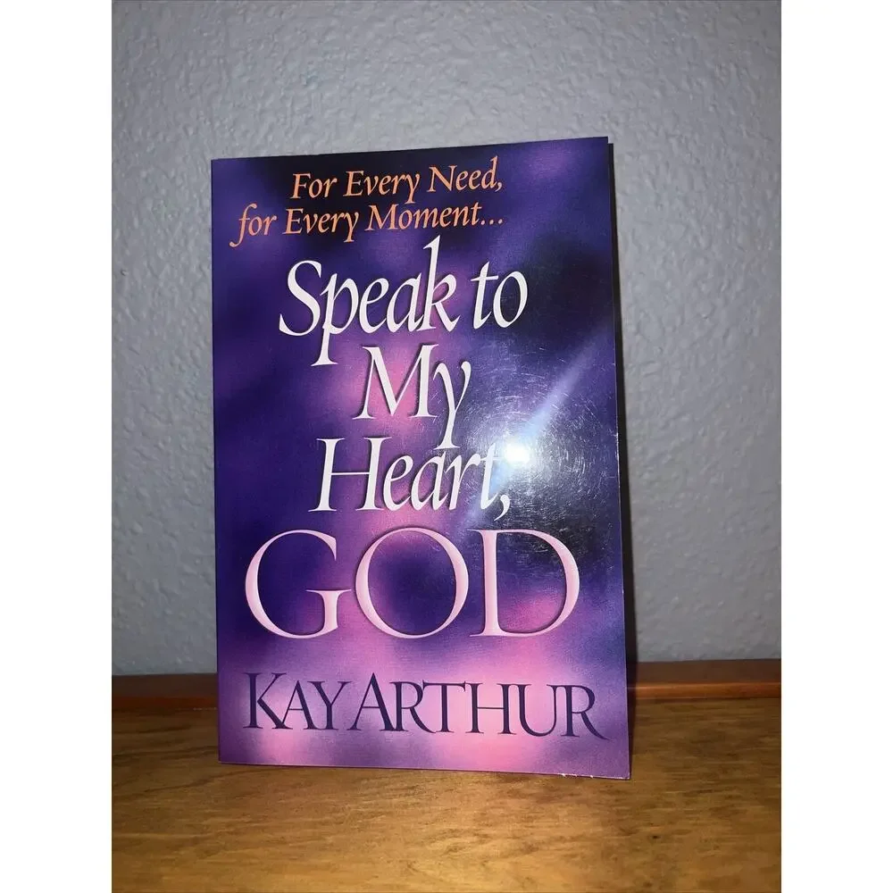 Speak to My Heart, God : For Every Need, for Every Moment by Kay‎ Arthur...
